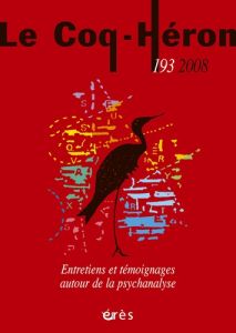 Le Coq-Héron N° 193, Juin 2008 : Entretiens et témoignages autour de la psychanalyse - Brabant Eva - Dupont Judith - Fortune Christopher