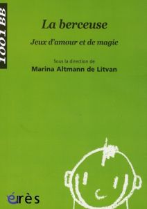 La berceuse. Jeux d'amour et de magie - Altmann de Litvan Marina - Konicheckis Alberto - S