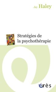 Stratégies de la psychothérapie - Haley Jay