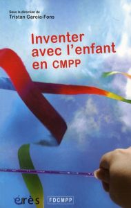 Inventer avec l'enfant en CMPP - Garcia-Fons Tristan