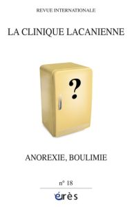 La clinique lacanienne N° 18 : Anorexie et boulimie - Lacôte-Destribats Christiane - Pommier Gérard