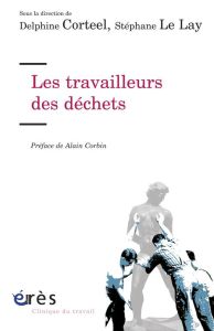 Les travailleurs des déchets - Collectif , Corteel Delphine, Le Lay Stéphane,Corb