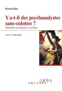 Y a-t-il des psychanalystes sans-culottes ? Philosophie, psychanalyse et politique - Baas Bernard - Vanier Alain