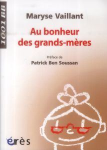 Au bonheur des grands-mères - Vaillant Maryse - Ben Soussan Patrick