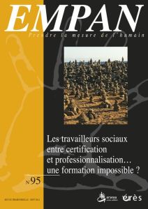 Empan N° 95, Septembre 2014 : Les travailleurs sociaux entre certification et professionnalisation.. - Gaberan Philippe - Ranchin Bruno - Sanchou Paule