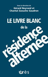 Le livre blanc de la résidence alternée. Penser la complexité - Neyrand Gérard - Zaouche Gaudron Chantal