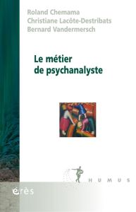 Le métier de psychanalyste - Chemama Roland - Lacôte-Destribats Christiane - Va