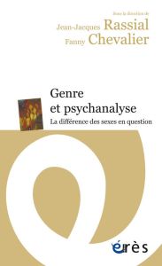 Genre et psychanalyse. La différence des sexes en question - Rassial Jean-Jacques - Chevalier Fanny