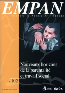 Empan N° 102, juin 2016 : Nouveaux horizons de la parentalité et travail social - Bruni Catherine - Puyuelo Rémy - Ruel Michel