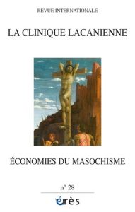 La clinique lacanienne N° 28 : Economies du masochisme - Katzarov Georgy - Pickmann Claude-Noële