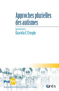 Cahiers de PREAUT N° 13 : Approches plurielles des autismes - Crespin Graciela-C