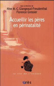 Les cahiers Marcé N° 7 : Accueillir les pères en périnatalité - Glangeaud-Freudenthal Nine - Gressier Florence