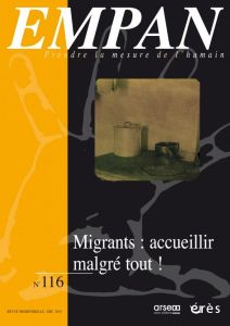 Empan N° 116, décembre 2019 : Migrants : accueillir malgré tout ! - Cambournac Valérie - Pagès Martine - Ranchin Bruno