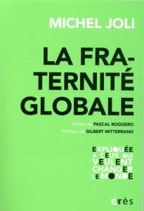 La fraternité globale - Joli Michel - Roggero Pascal - Mitterrand Gilbert