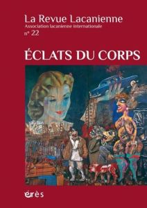 La Revue Lacanienne N° 22 : Eclats du corps - Morali Marc