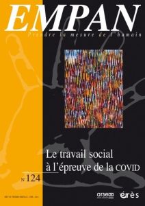 Empan N° 124, décembre 2021 : Le travail social à l'épreuve de la Covid - Milon-Aguttes Colette - Puyuelo Rémy - Sanchou Pau