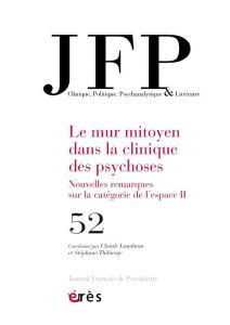 Journal Français de Psychiatrie N° 52 : Le mur mitoyen dans la clinique des psychoses. Nouvelles rem - Landman Claude - Thibierge Stéphane - Beaumont Jea