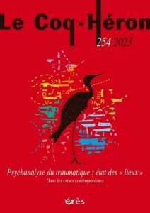 Le Coq-Héron 254, septembre 2023 : Psychanalyse du traumatique : états des "lieux". Dans les crises - Daubigny Corinne