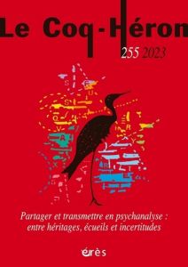 Le Coq-Héron N° 255, décembre 2023 : Partager et transmettre en psychanalyse : entre héritages, écue - Fognini Mireille