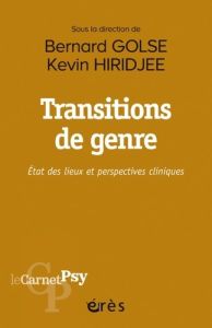 Transitions de genre. Etat des lieux et perspectives cliniques - Golse Bernard - Hiridjee Kevin