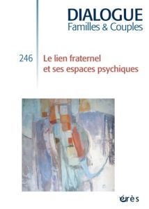 Dialogue N° 246, décembre 2024 : Le lien fraternel et ses espaces psychiques - Houssier Florian - Ikiz Tevfika