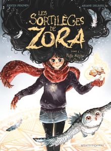 Les sortilèges de Zora Tome 3 : Magie blanche - Peignen Judith - Delrieu Ariane