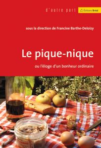 Le pique-nique. Ou l'éloge d'un bonheur ordinaire - Barthe-Deloizy Francine - Berthon Salomé - Chappey