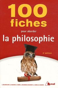 100 fiches pour aborder la philosophie. 3e édition - Godin Christian - Bégorre-Bret Cyrille - Bourdin D