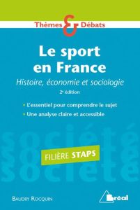 Le sport en France. Histoire, économie et sociologie, 2e édition - Rocquin Baudry