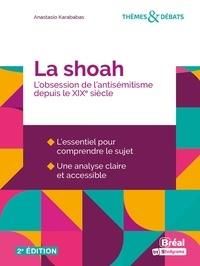 La Shoah. L'obsession de l'antisémitisme depuis le XIXe siècle, 2e édition - Karababas Anastasio - Kotek Joël - Keslassy Eric