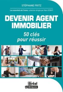 Devenir agent immobilier. Astuces et conseils - Faraut Céline