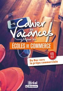 Le cahier de vacances pour les écoles de commerce. Edition 2023 - Agostino Serge d' - Charlot Dominique - Droguet Al