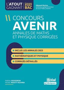 Concours avenir. Annales corrigées Physique et Mathématiques, 3e édition - Boussiron Mathieu - Mouity Nzamba Nicolas