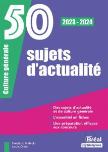 50 sujets d'actualité. Culture générale, Edition 2023-2024 - Bialecki Frédéric - Dizier Louis