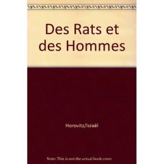 Des rats et des hommes - Horovitz Israel