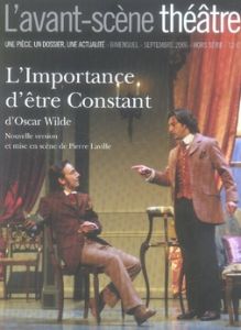 L'Avant-Scène théâtre N° hors série Septembre 2006 : L'Importance d'être Constant - Wilde Oscar - Laville Pierre