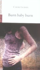 Burn Baby Burn - Lacroix Carine - Tabet Paul