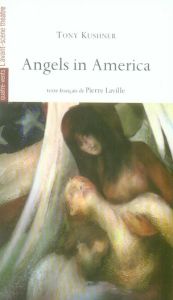 Angels in America. Le Millenium approche-Perestroïka - Kushner Tony - Laville Pierre