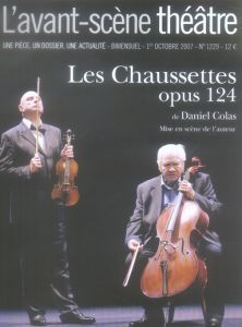 L'Avant-Scène théâtre N° 1229, 1er Octobre 2007 : Les Chaussettes, opus 124 - Colas Daniel