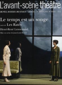 L'Avant-Scène théâtre N° 1235-1236, 1er janvier 2008 : Le temps est un songe suivi de Les Ratés - Lenormand Henri-René - Héliot Armelle - Costaz Gil