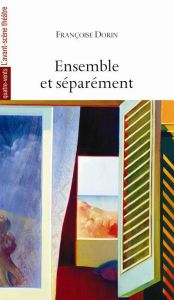 Ensemble et séparément - Dorin Françoise - Piat Jean