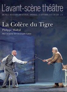 L'Avant-scène théâtre N° 1369, 15 septembre 2014 : La colère du Tigre - Madral Philippe - Lidon Christophe