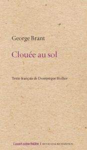 Clouée au sol - Brant George - Hollier Dominique - Hauser Antoine