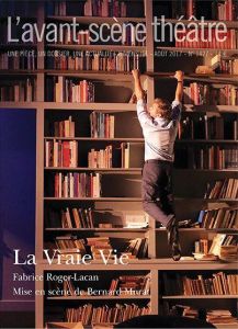 L'Avant-scène théâtre N° 1427, août 2017 : La vraie vie - Roger-Lacan Fabrice - Murat Bernard