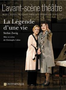 L'Avant-scène théâtre N° 1447, 1er septembre 2018 : La légende d'une vie - Zweig Stephan - Lidon Christophe