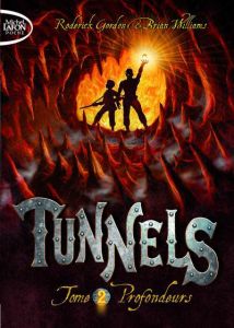 Tunnels Tome 2 : Profondeurs - Williams Brian - Gordon Roderick - Regnauld Arnaud