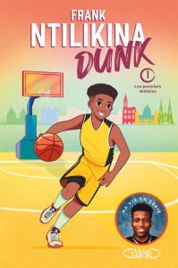 Dunk Tome 1 : Les premiers dribbles - Ntilikina Frank - Beck Laurie - Escalante Isabel