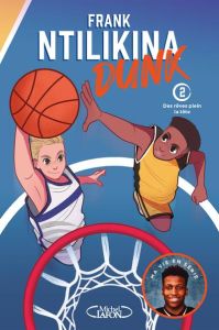 Dunk Tome 2 : Des rêves plein la tête - Ntilikina Frank - Beck Laurie