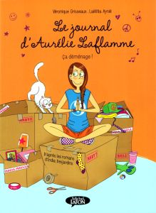 Le Journal d'Aurélie Laflamme Tome 3 : Ca déménage ! - Desjardins I. - Grisseaux V. - Aynié L.