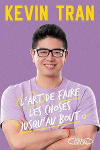 L'art de faire les choses jusqu'au bout - Tran Kevin